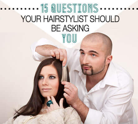 QuestionsYourHairstylistShouldBeAskingYou fifteen Questions Your Hairstylist Should Be Asking You